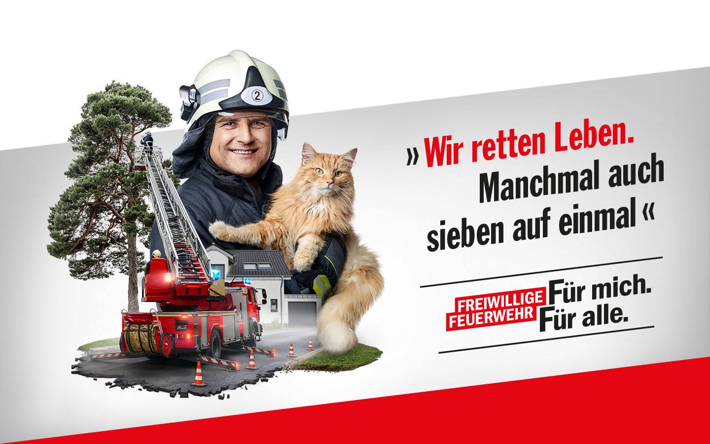 Porträt eines Feuerwehrmannes mit Katze, daneben Leiterwagen, der Katze aus einem Baum rettet. Schriftzug: Wir retten Leben. Manchmal auch sieben auf einmal. Freiwillige Feuerwehr: Für mich. Für alle.